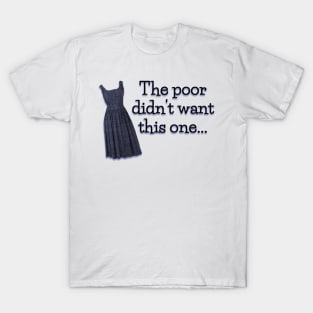 Sound of Music Quote - Poor didn't want this Dress T-Shirt